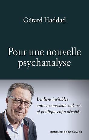 Vient de paraître : de Gérard Haddad,  Pour une nouvelle psychanalyse